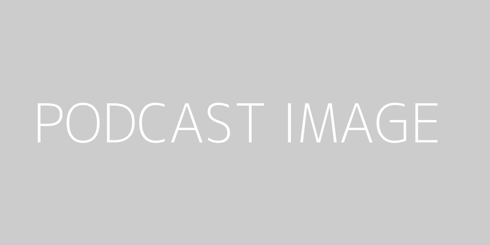 PODCAST IMAGE PLACEHOLDER